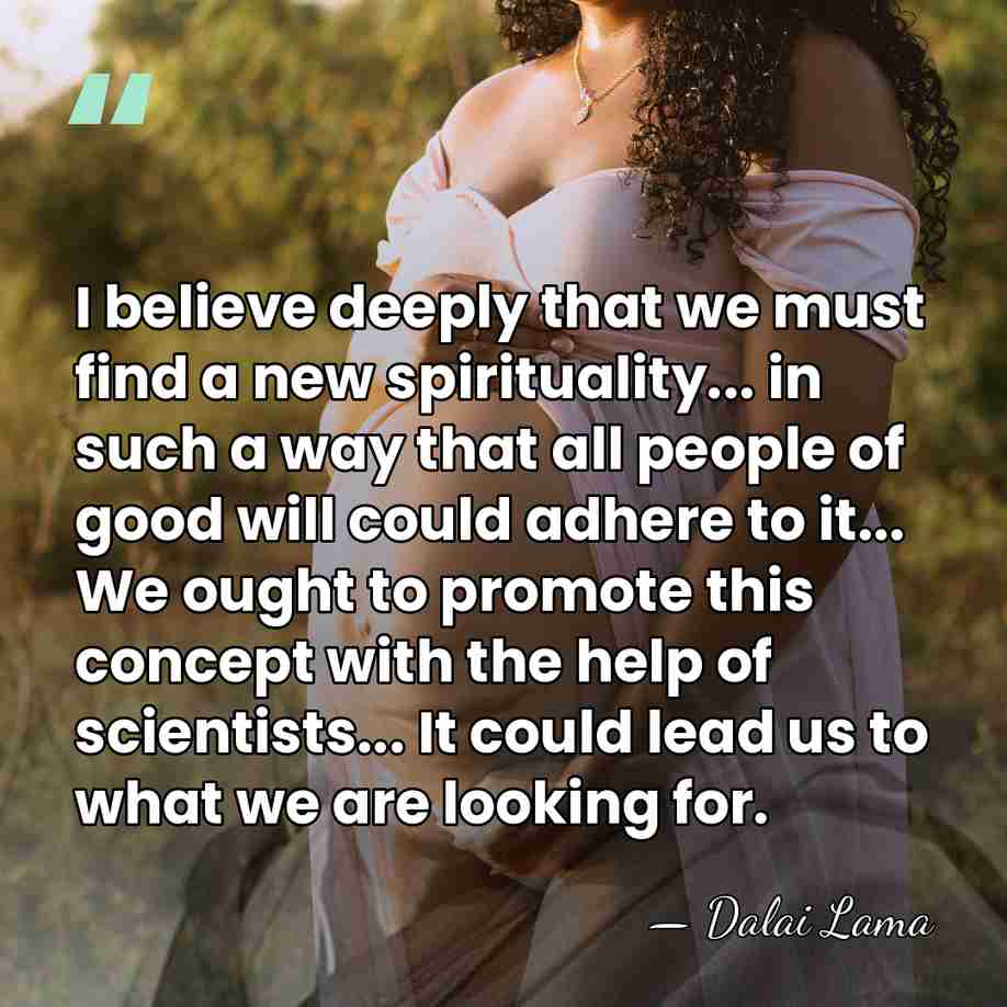I believe deeply that we must find a new spirituality... in such&hellip; - Dalai Lama