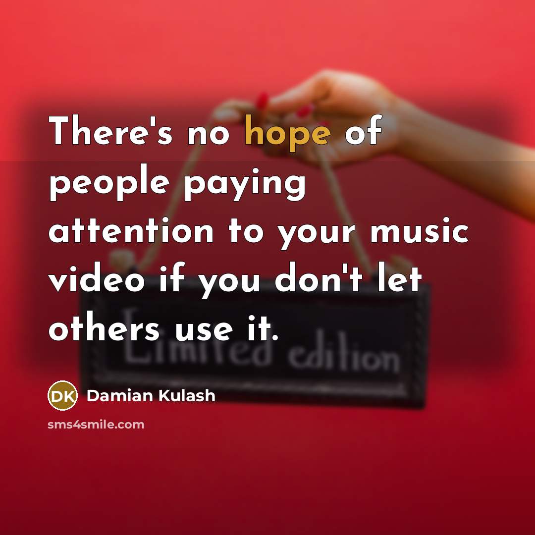 “There's no hope of people paying attention to your music…” quote by Damian Kulash