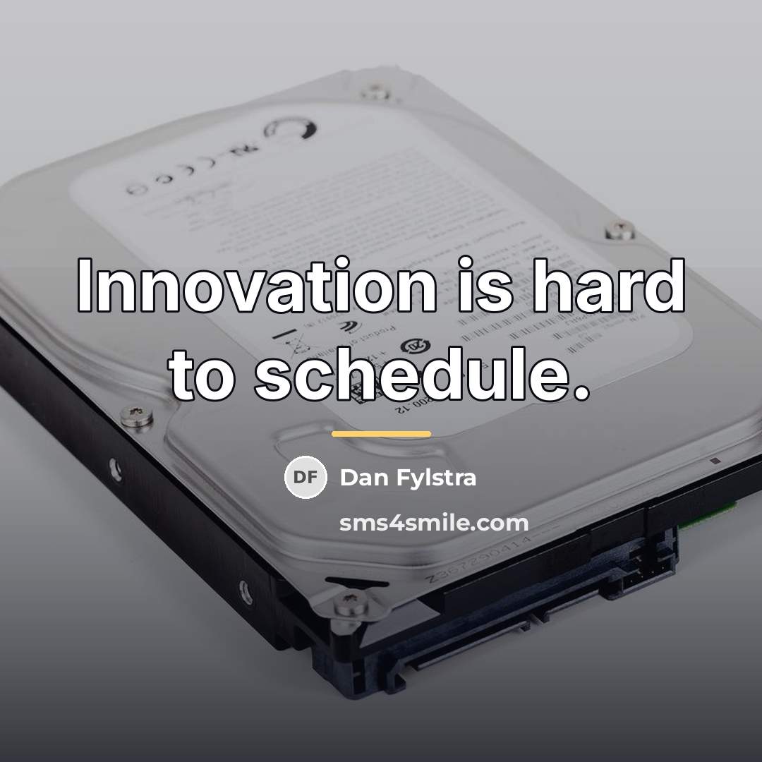 “Innovation is hard to schedule.…” quote by Dan Fylstra