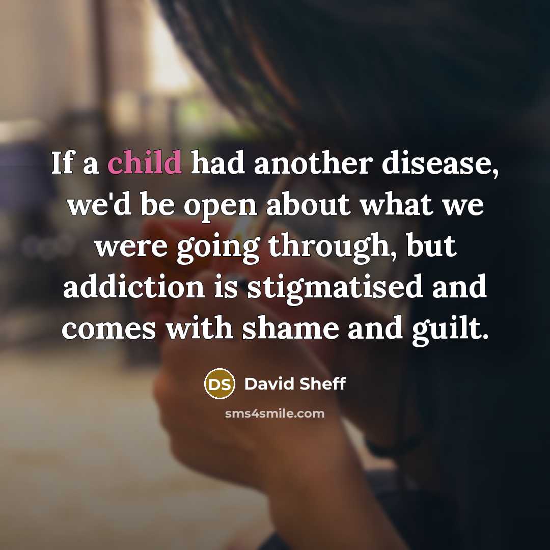 “If a child had another disease, we'd be open about…” quote by David Sheff