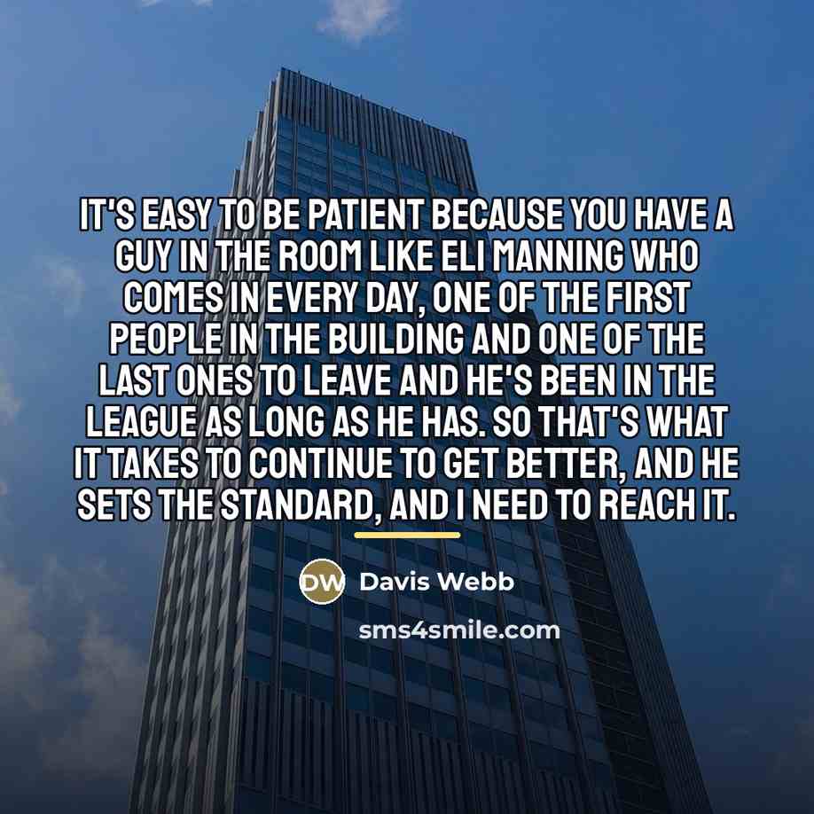 “It's easy to be patient because you have a guy…” quote by Davis Webb