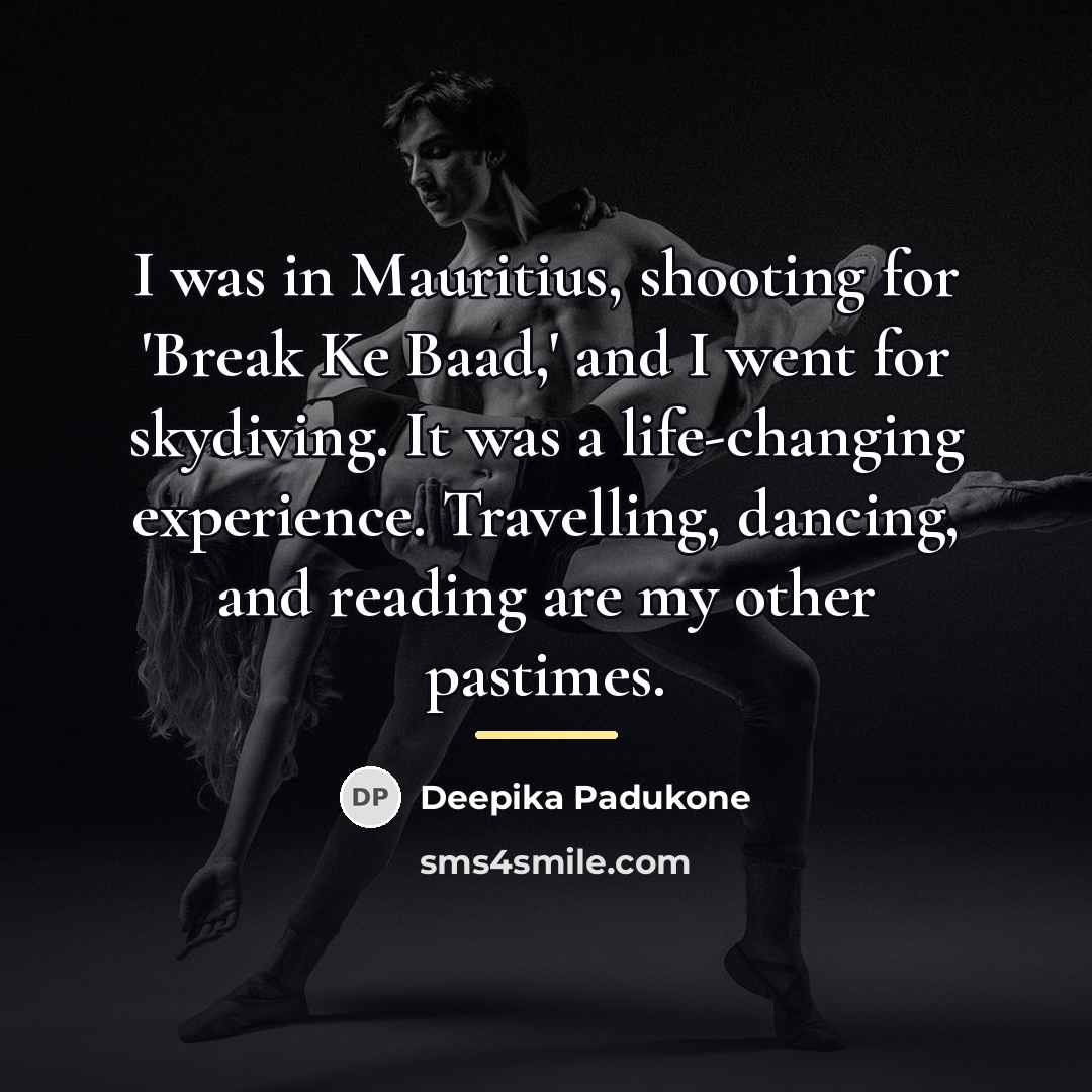 “I was in Mauritius, shooting for 'Break Ke Baad,' and…” quote by Deepika Padukone