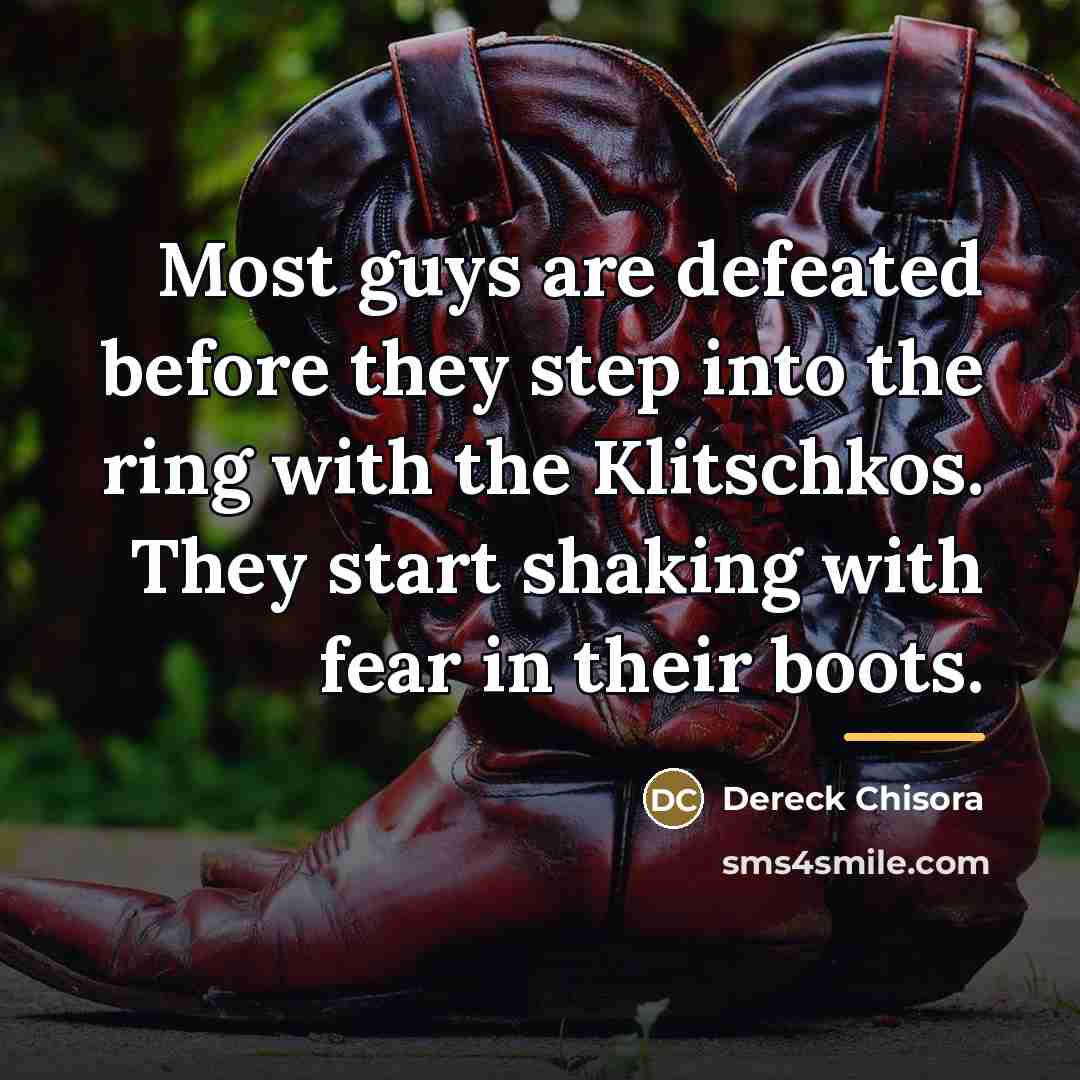 “Most guys are defeated before they step into the ring…” quote by Dereck Chisora