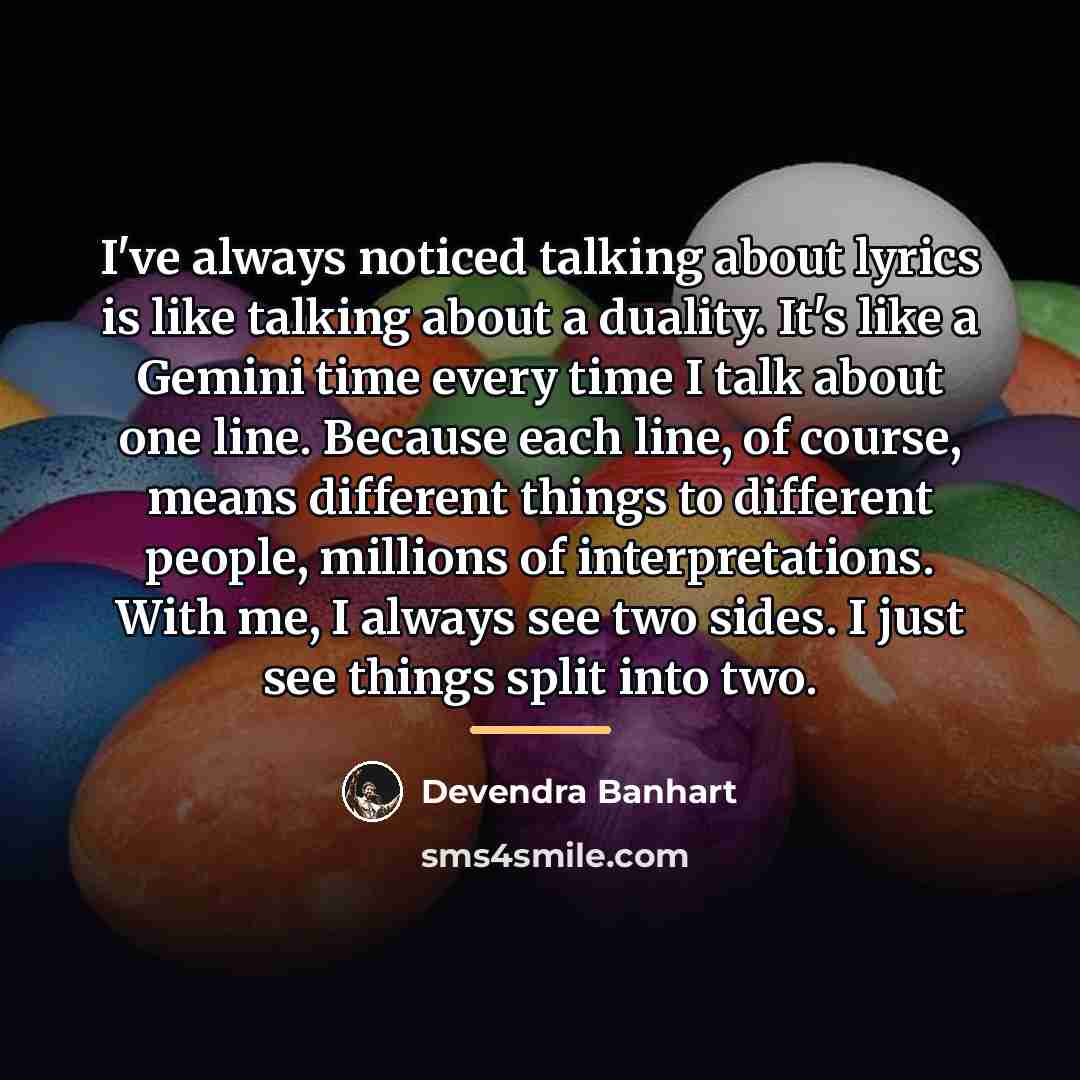 “I've always noticed talking about lyrics is like talking about…” quote by Devendra Banhart