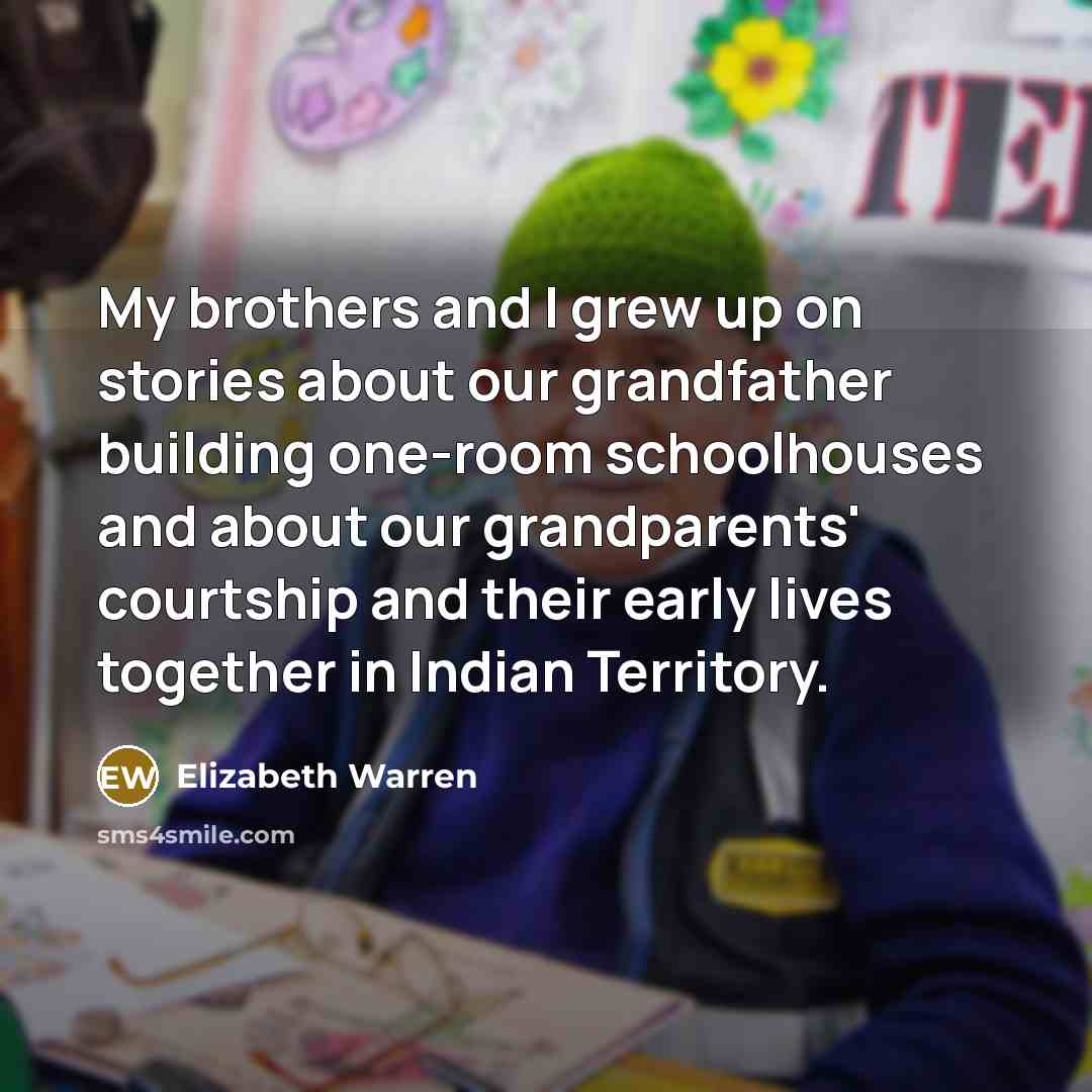 “My brothers and I grew up on stories about our…” quote by Elizabeth Warren
