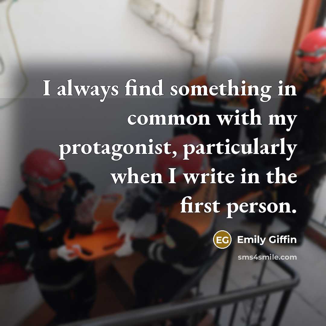 “I always find something in common with my protagonist, particularly…” quote by Emily Giffin