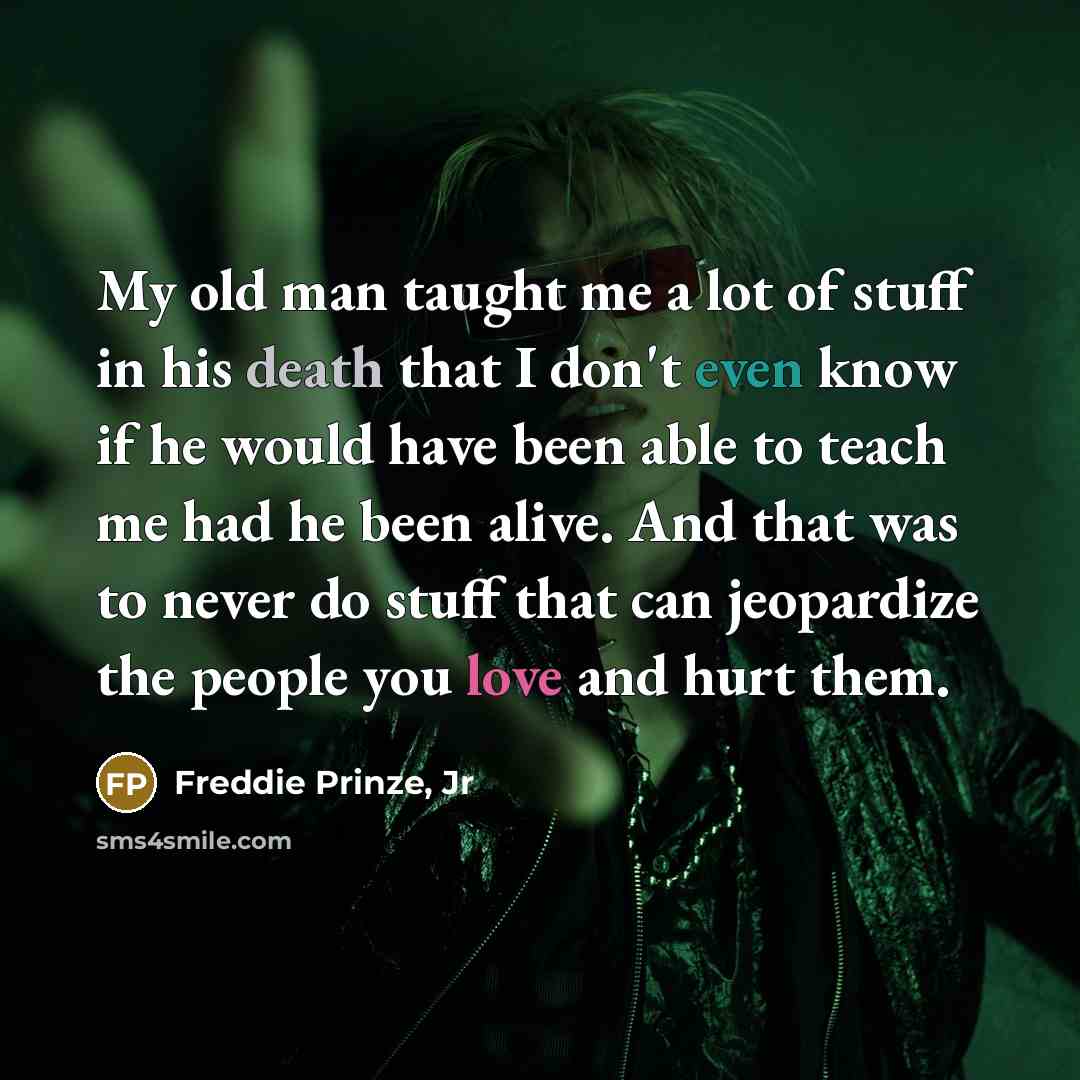 “My old man taught me a lot of stuff in…” quote by Freddie Prinze, Jr