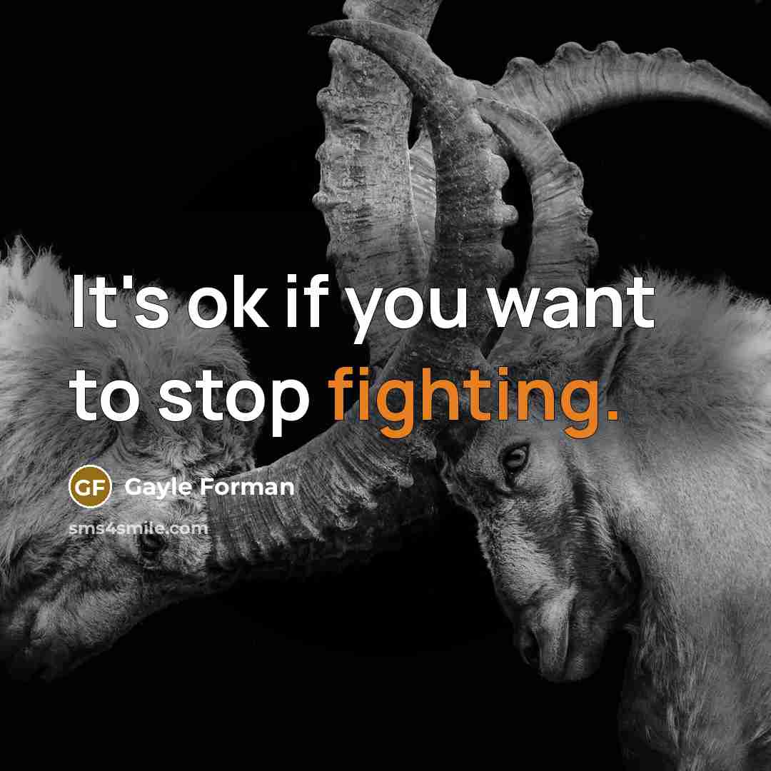 “It's ok if you want to stop fighting.…” quote by Gayle Forman