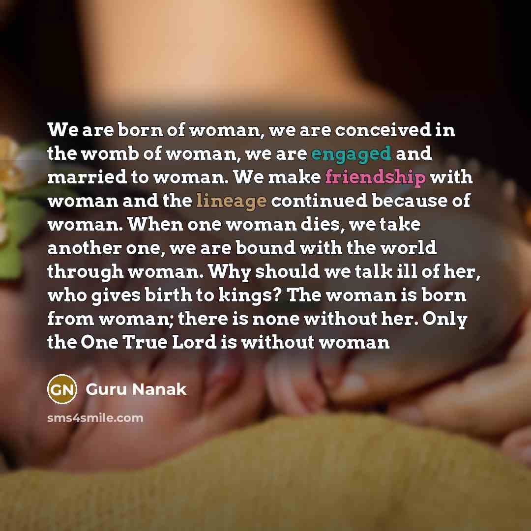 “We are born of woman, we are conceived in the…” quote by Guru Nanak