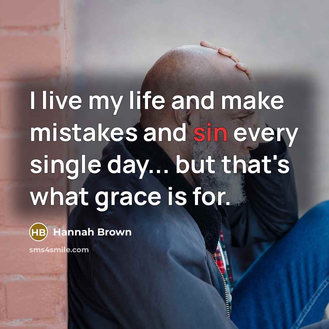 “I live my life and make mistakes and sin every…” quote by Hannah Brown