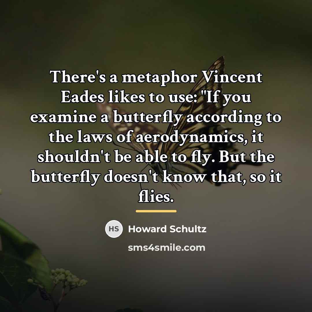 “There's a metaphor Vincent Eades likes to use: "If you…” quote by Howard Schultz