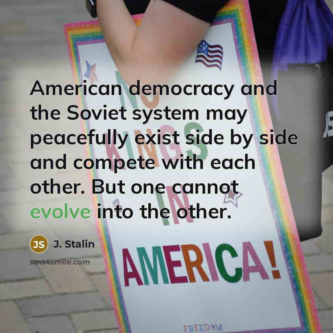 “American democracy and the Soviet system may peacefully exist side…” quote by J. Stalin