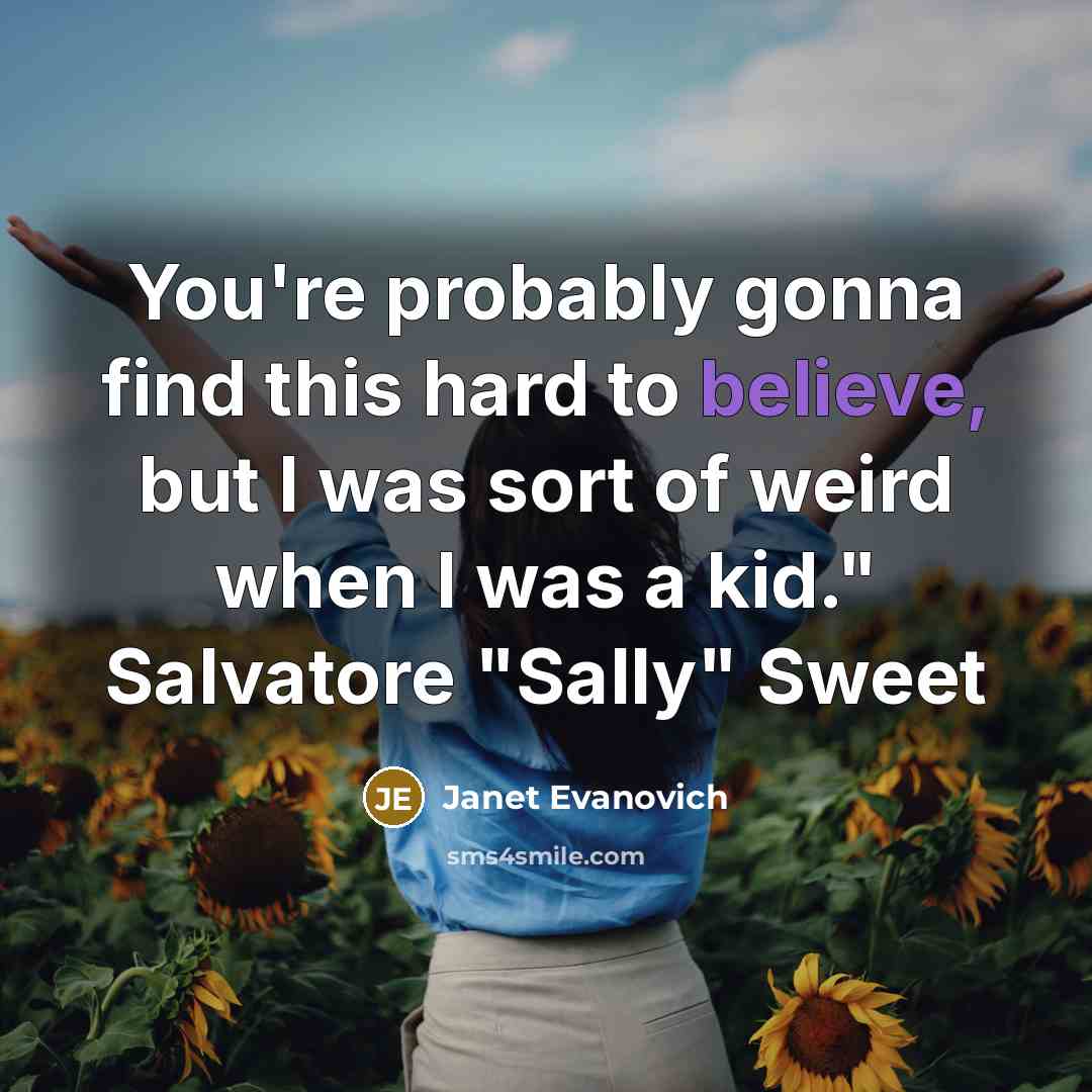 “You're probably gonna find this hard to believe, but I…” quote by Janet Evanovich