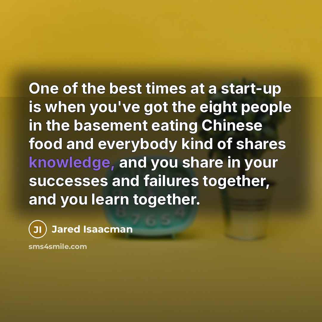 “One of the best times at a start-up is when…” quote by Jared Isaacman