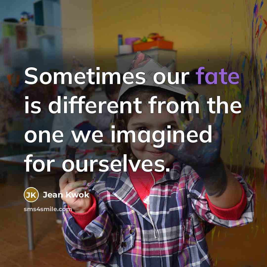 “Sometimes our fate is different from the one we imagined…” quote by Jean Kwok