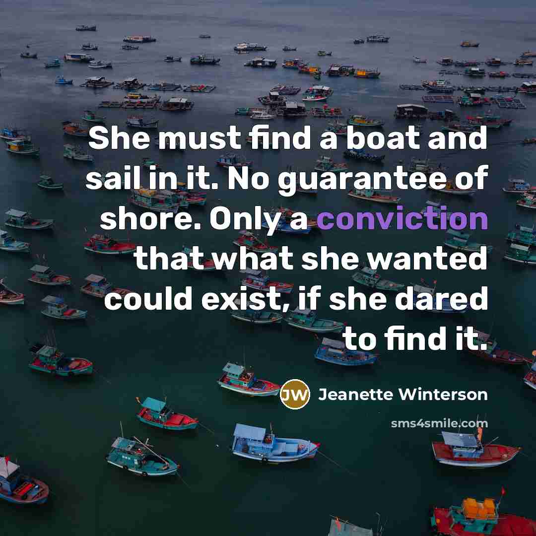 “She must find a boat and sail in it. No…” quote by Jeanette Winterson