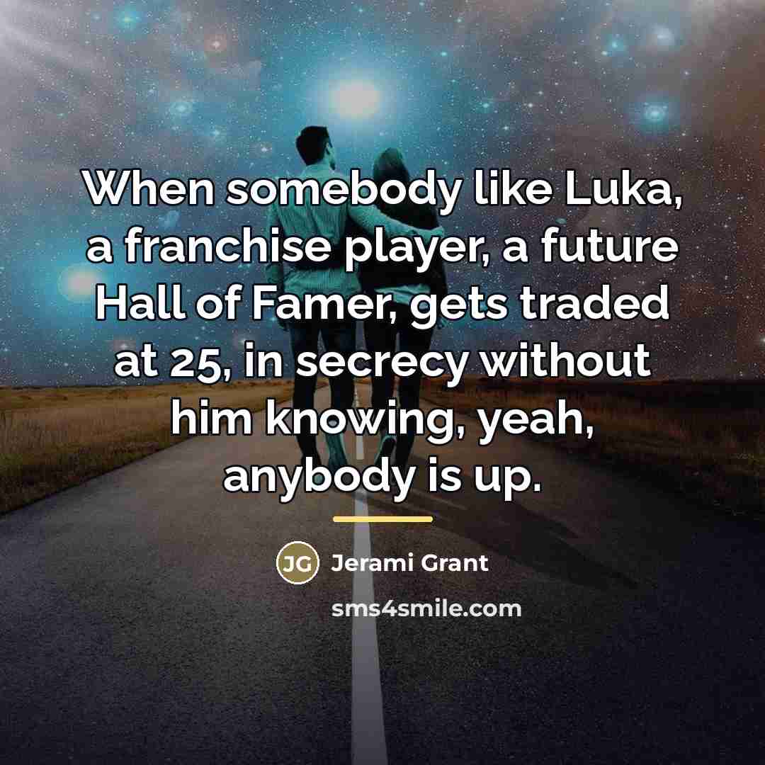 “When somebody like Luka, a franchise player, a future Hall…” quote by Jerami Grant