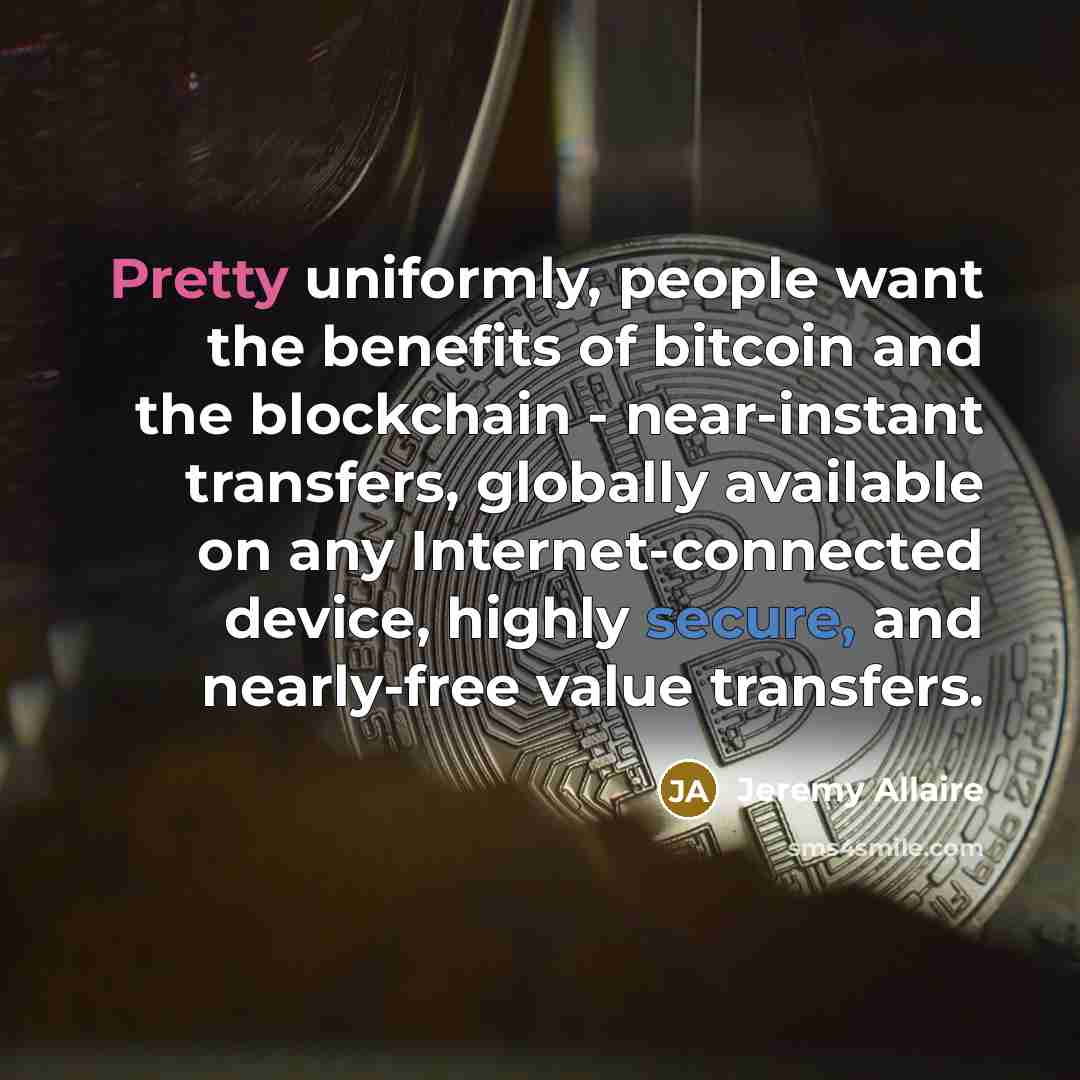 “Pretty uniformly, people want the benefits of bitcoin and the…” quote by Jeremy Allaire