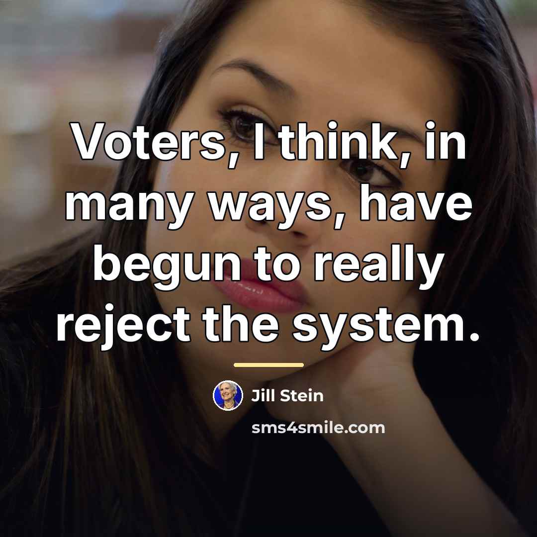 “Voters, I think, in many ways, have begun to really…” quote by Jill Stein