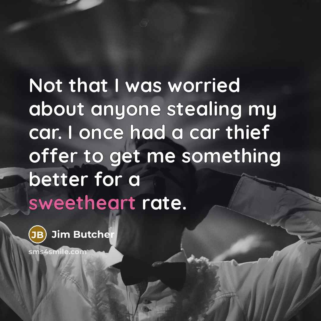 “Not that I was worried about anyone stealing my car.…” quote by Jim Butcher