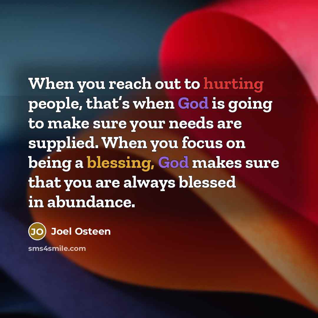 “When you reach out to hurting people, that’s when God…” quote by Joel Osteen