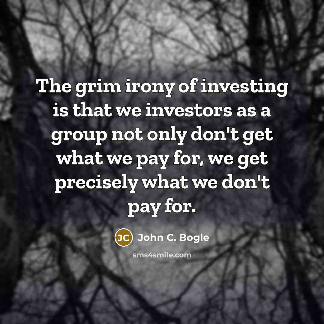 “The grim irony of investing is that we investors as…” quote by John C. Bogle