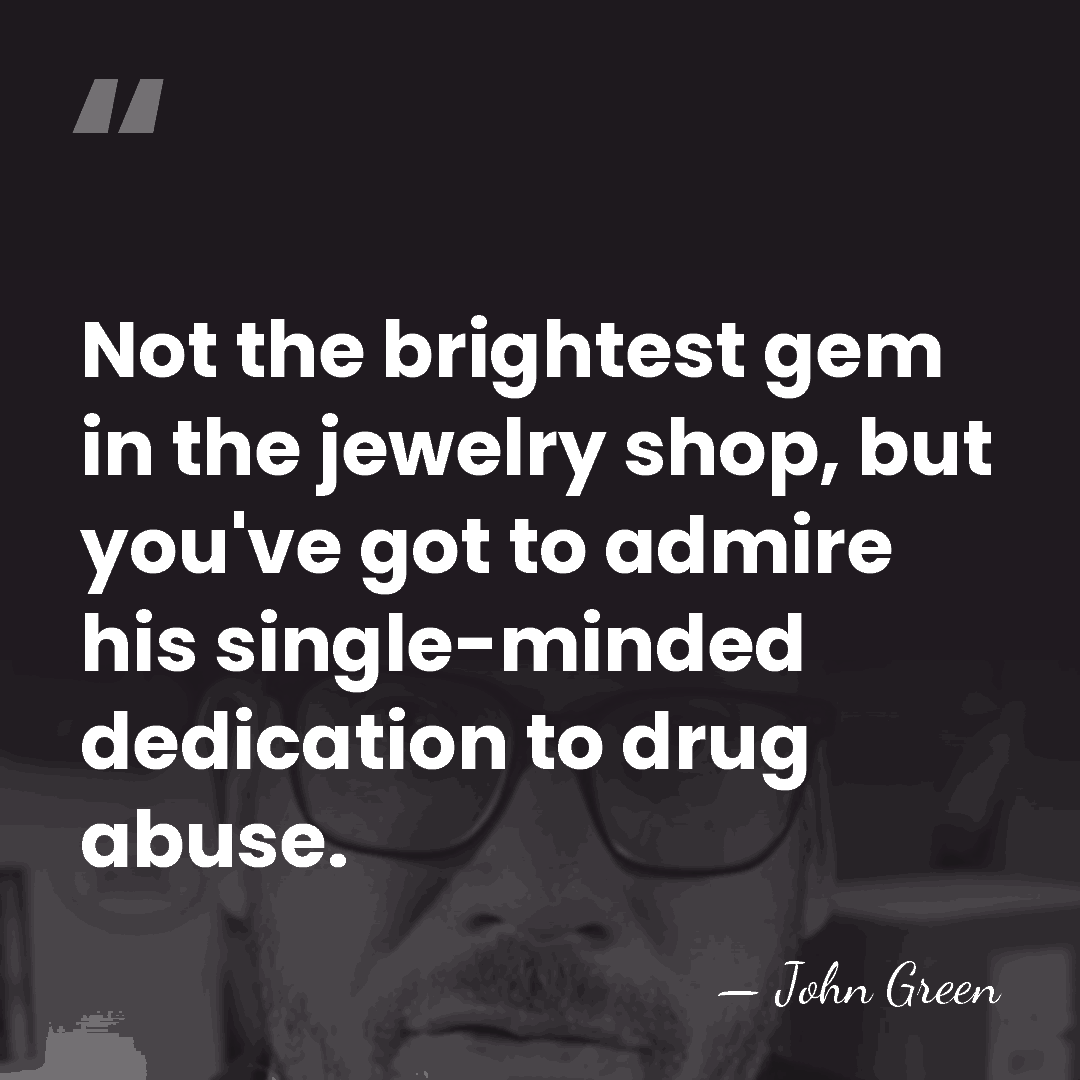 Not the brightest gem in the jewelry shop, but you've got to&hellip; - John Green