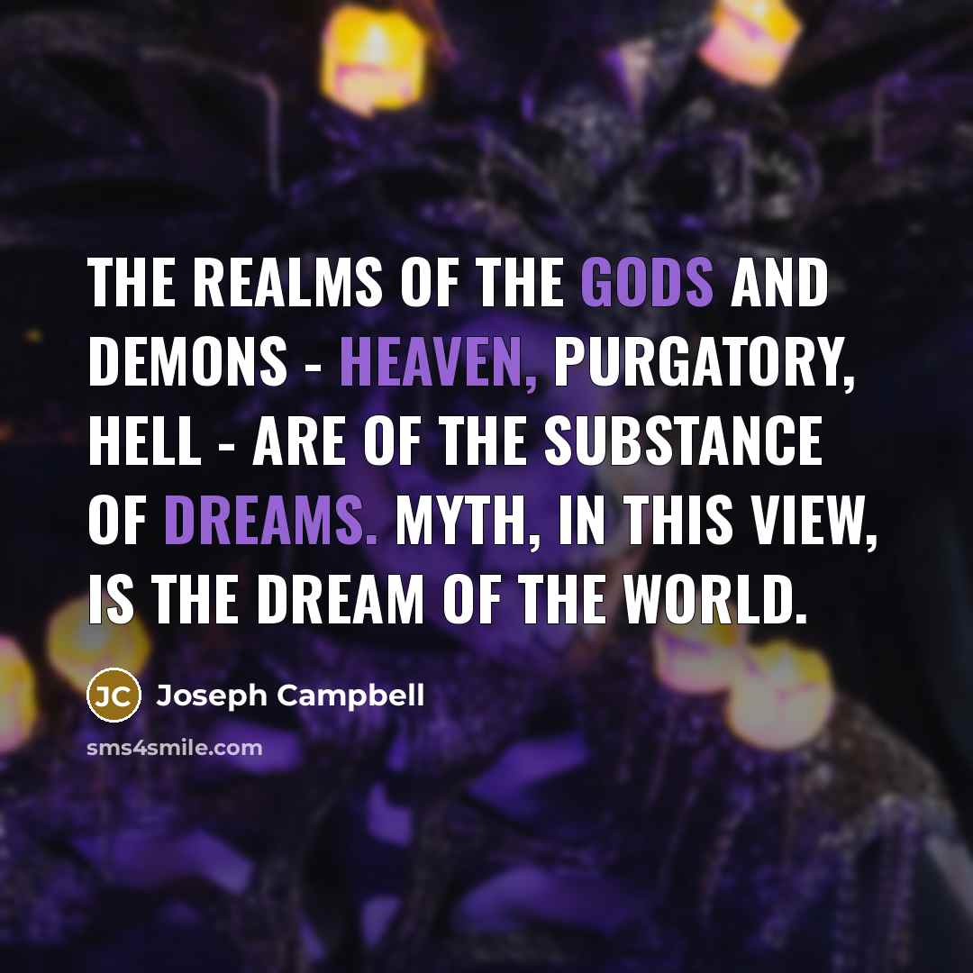 “The realms of the gods and demons - heaven, purgatory,…” quote by Joseph Campbell