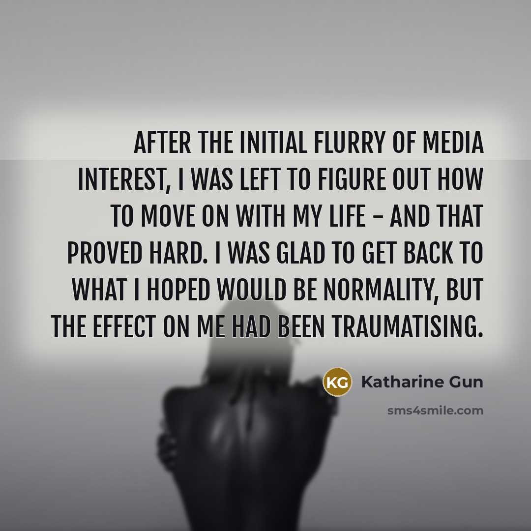 “After the initial flurry of media interest, I was left…” quote by Katharine Gun