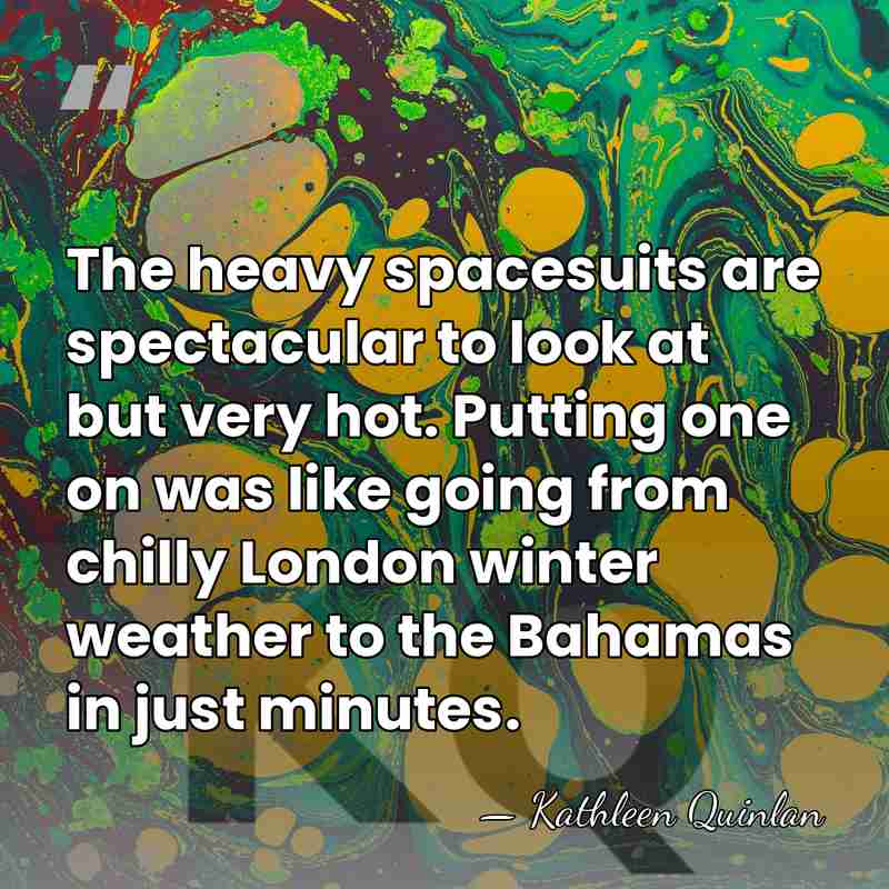 The heavy spacesuits are spectacular to look at but very hot. Putting&hellip; - Kathleen Quinlan