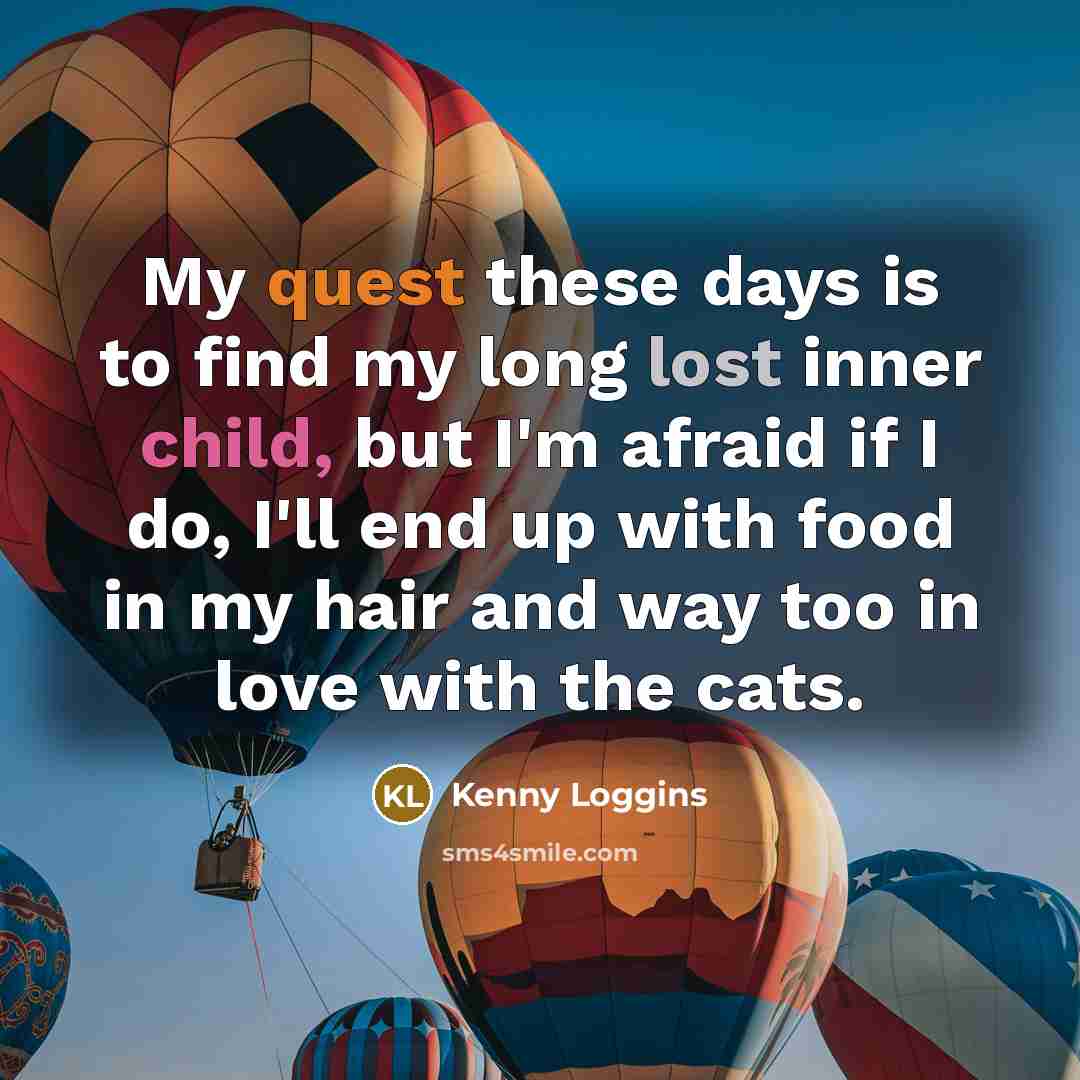 “My quest these days is to find my long lost…” quote by Kenny Loggins