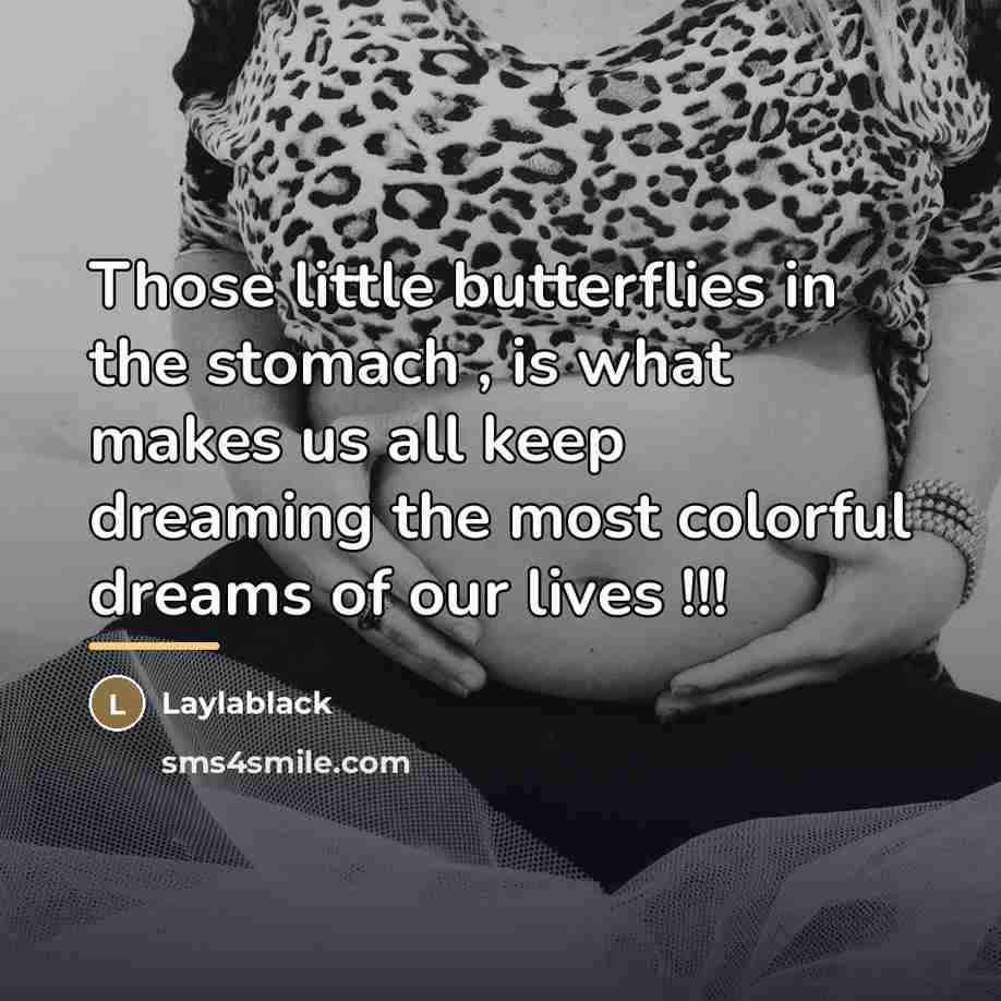 “Those little butterflies in the stomach , is what makes…” quote by Laylablack