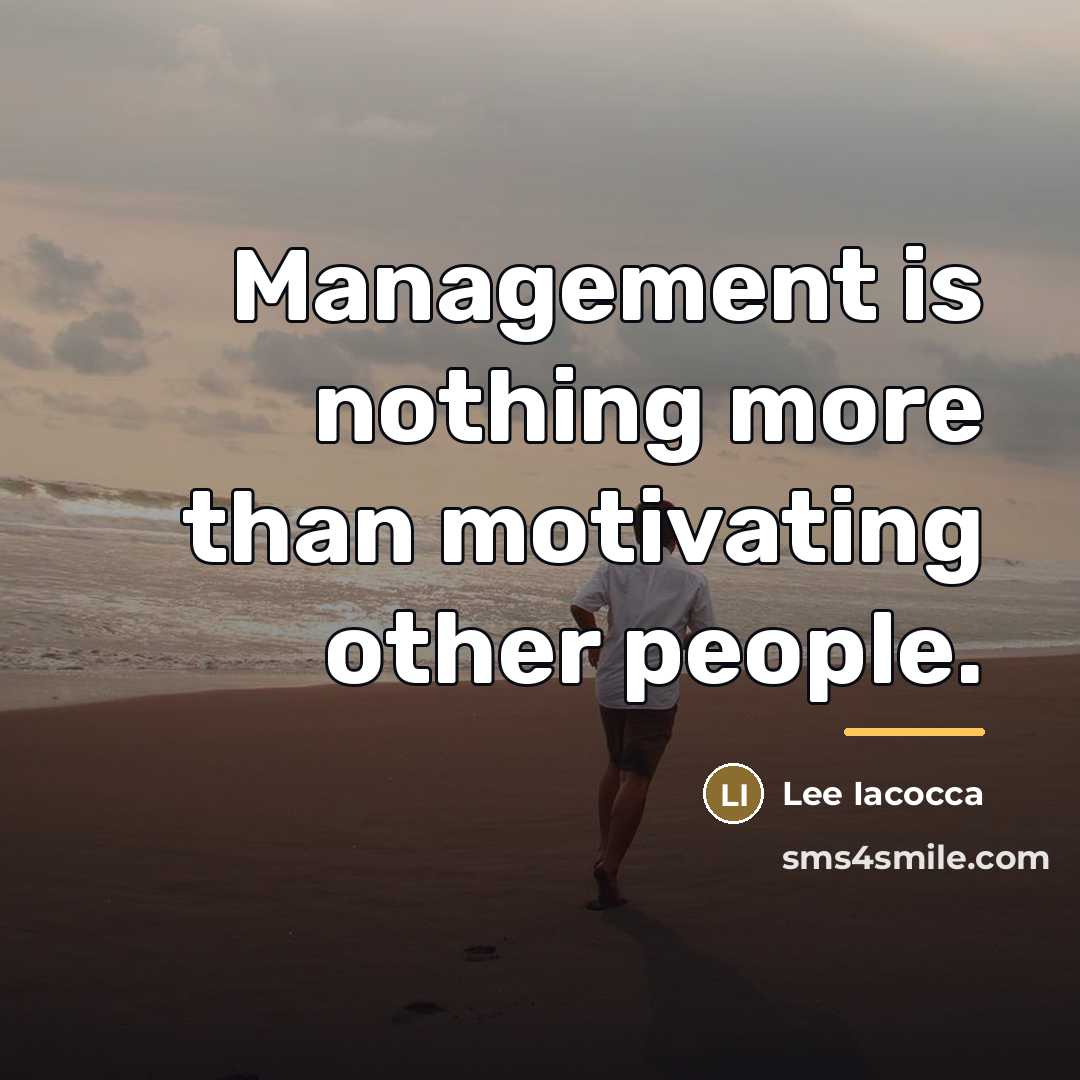 “Management is nothing more than motivating other people.…” quote by Lee Iacocca