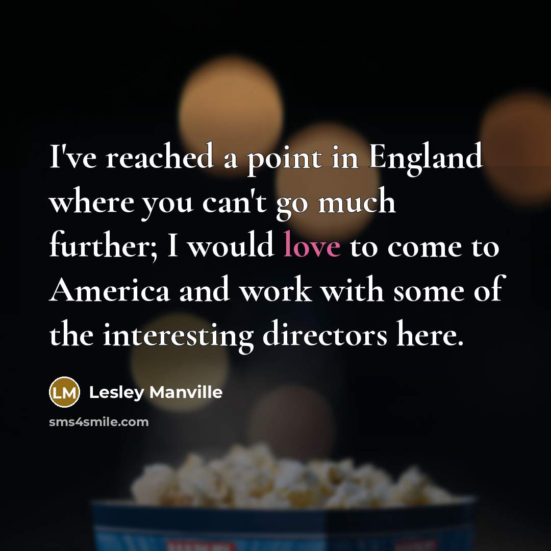 “I've reached a point in England where you can't go…” quote by Lesley Manville