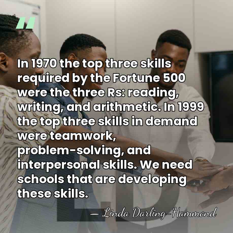 In 1970 the top three skills required by the Fortune 500 were&hellip; - Linda Darling-Hammond