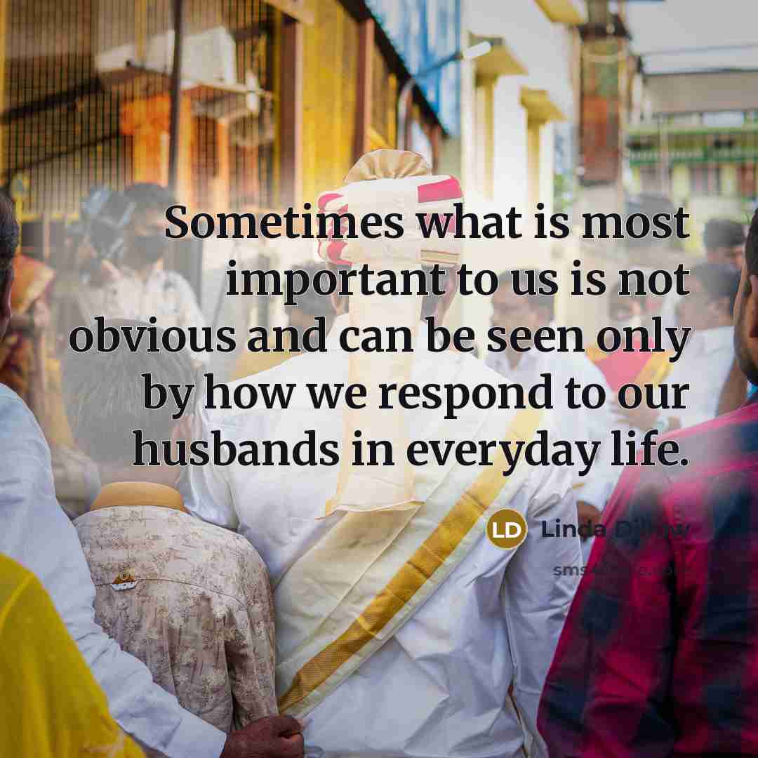 “Sometimes what is most important to us is not obvious…” quote by Linda Dillow