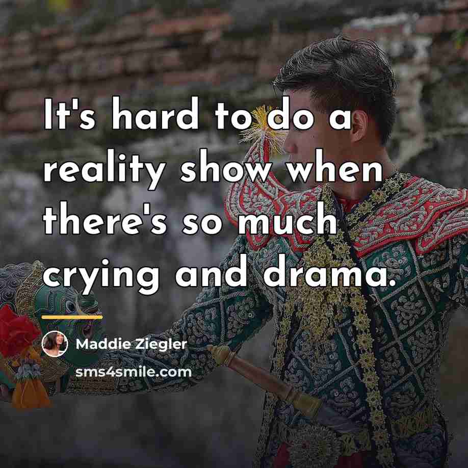 “It's hard to do a reality show when there's so…” quote by Maddie Ziegler