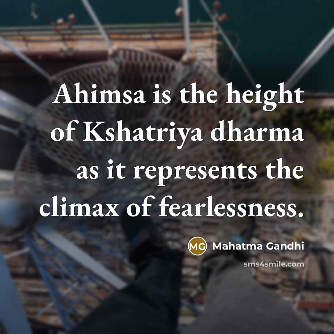 “Ahimsa is the height of Kshatriya dharma as it represents…” quote by Mahatma Gandhi