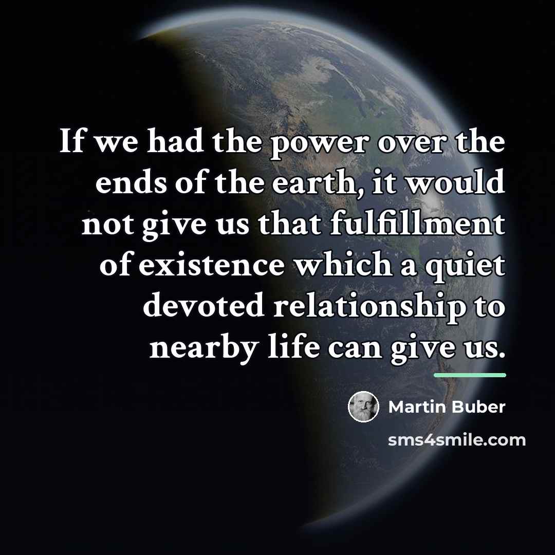 “If we had the power over the ends of the…” quote by Martin Buber