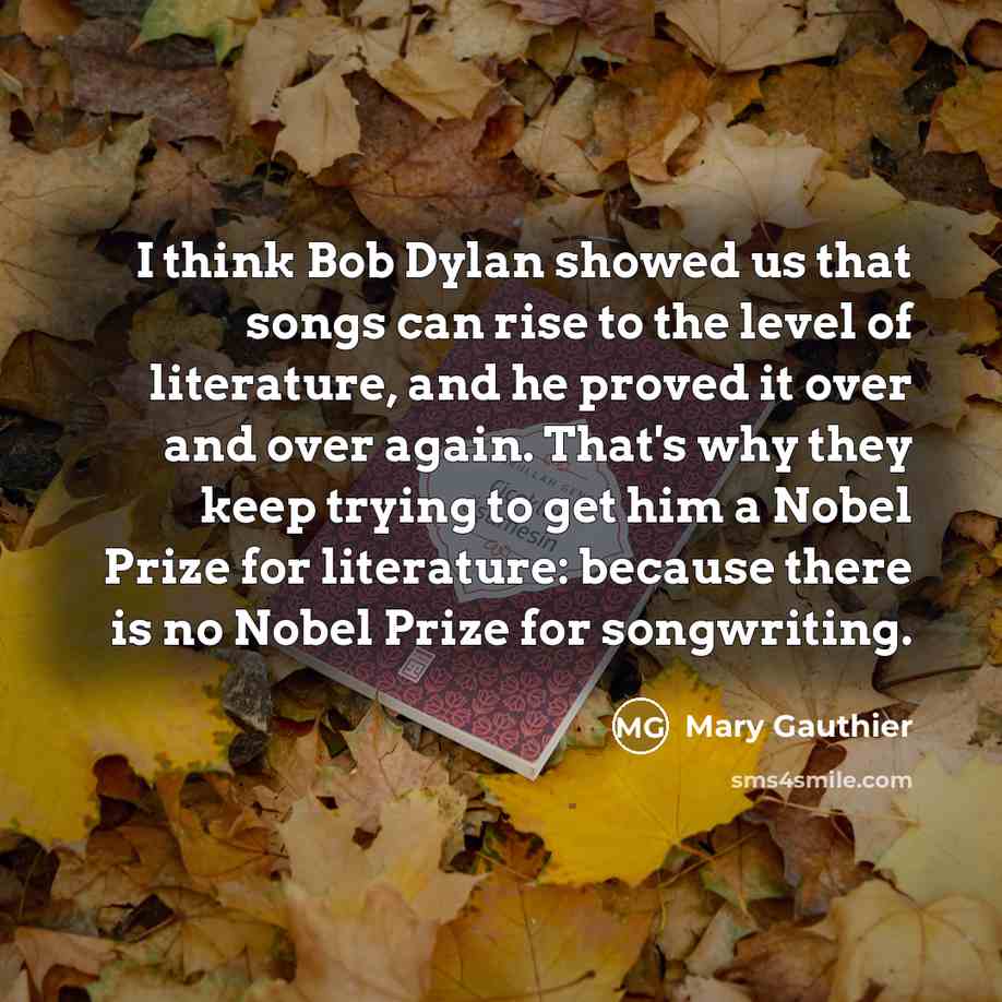 “I think Bob Dylan showed us that songs can rise…” quote by Mary Gauthier