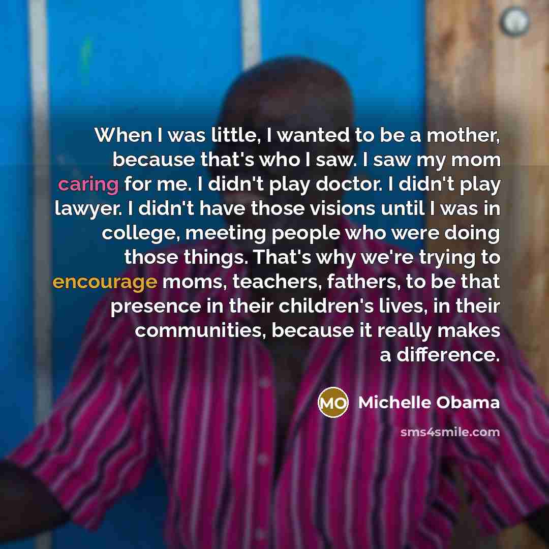 “When I was little, I wanted to be a mother,…” quote by Michelle Obama
