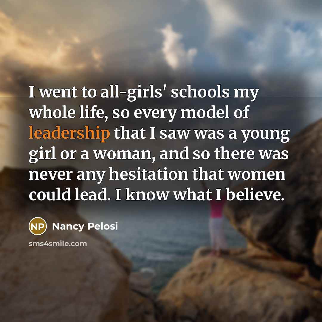“I went to all-girls' schools my whole life, so every…” quote by Nancy Pelosi