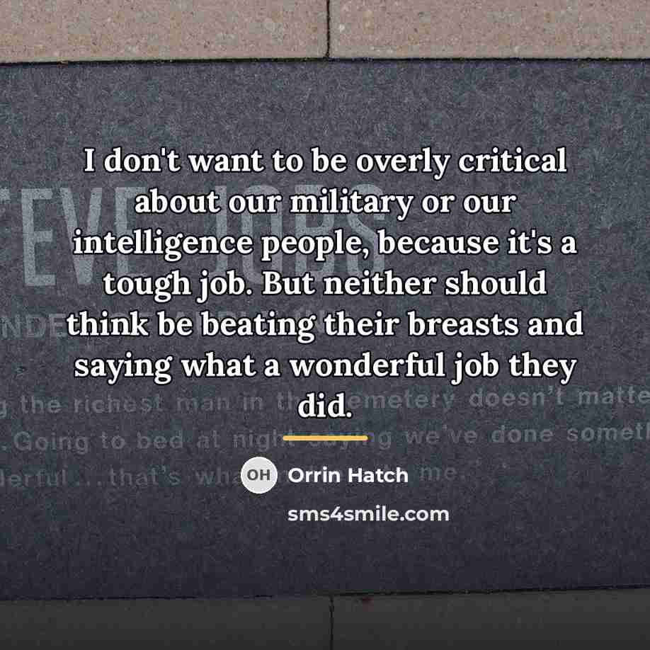 “I don't want to be overly critical about our military…” quote by Orrin Hatch