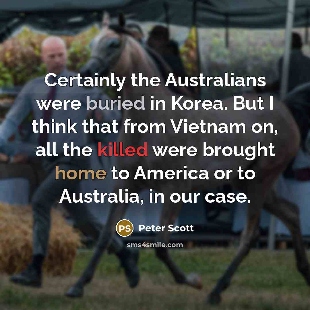 “Certainly the Australians were buried in Korea. But I think…” quote by Peter Scott