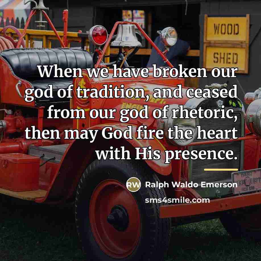 “When we have broken our god of tradition, and ceased…” quote by Ralph Waldo Emerson