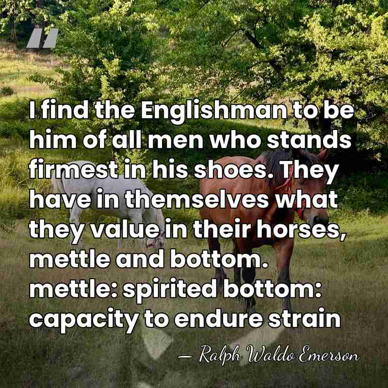 I find the Englishman to be him of all men who stands&hellip; - Ralph Waldo Emerson