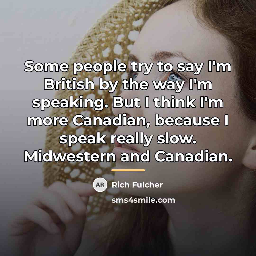 “Some people try to say I'm British by the way…” quote by Rich Fulcher