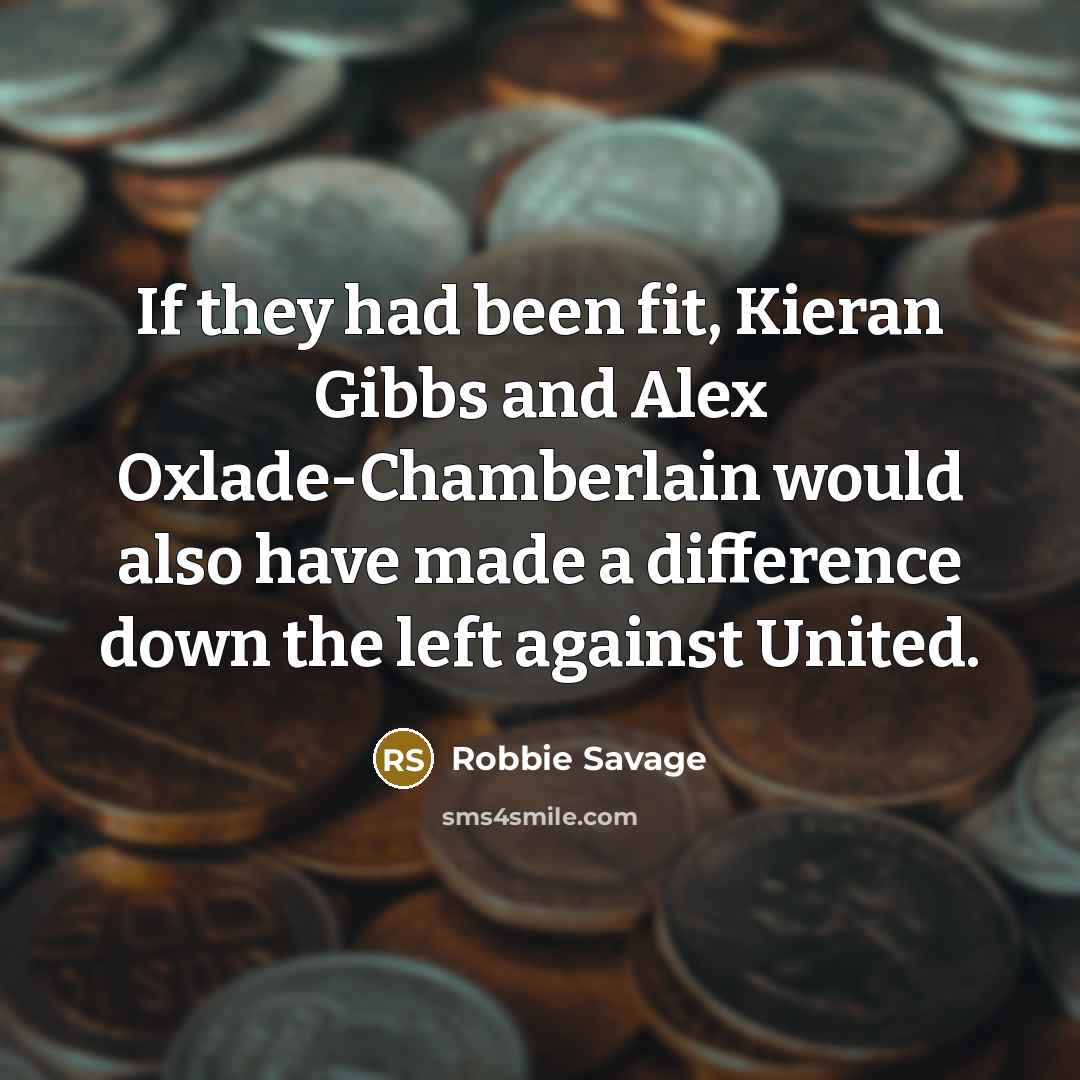 “If they had been fit, Kieran Gibbs and Alex Oxlade-Chamberlain…” quote by Robbie Savage