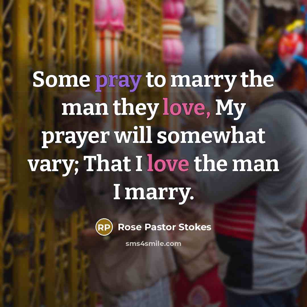 “Some pray to marry the man they love, My prayer…” quote by Rose Pastor Stokes