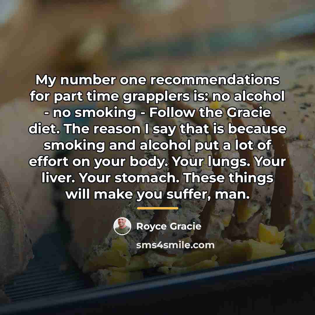“My number one recommendations for part time grapplers is: no…” quote by Royce Gracie